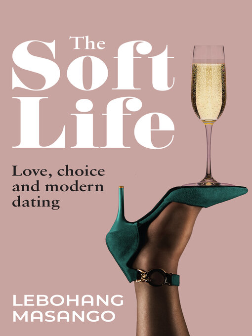 Title details for The Soft Life by Lebohang Masango - Wait list